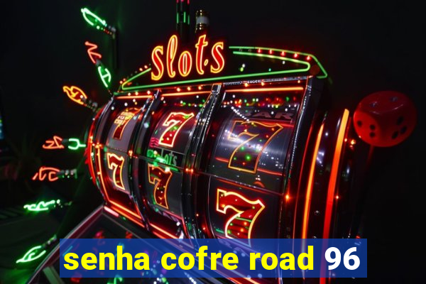 senha cofre road 96